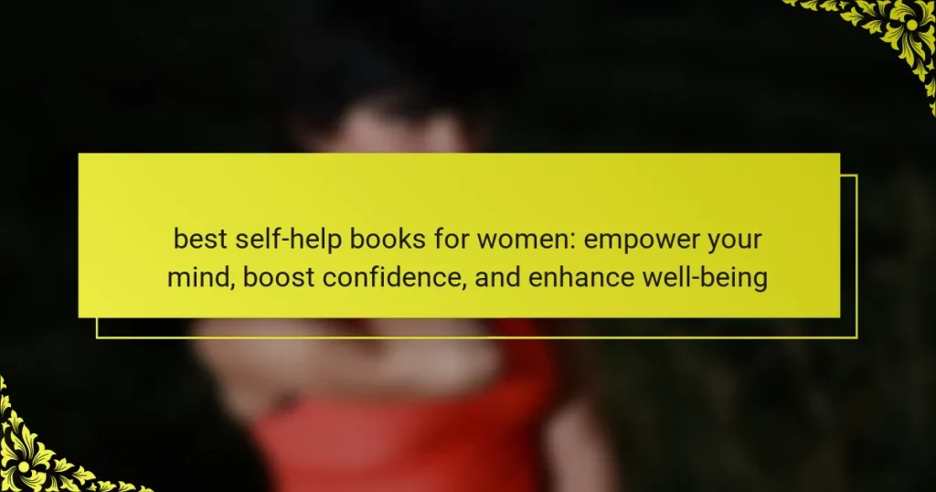 best self-help books for women: empower your mind, boost confidence, and enhance well-being
