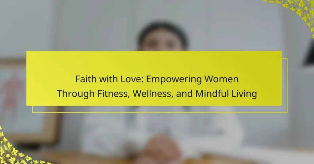 Faith with Love: Empowering Women Through Fitness, Wellness, and Mindful Living