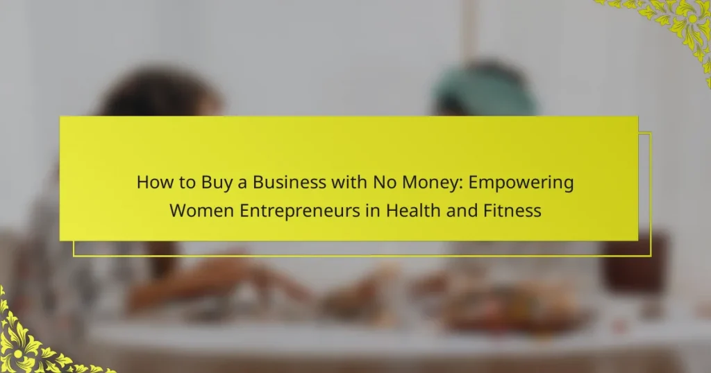 How to Buy a Business with No Money: Empowering Women Entrepreneurs in Health and Fitness