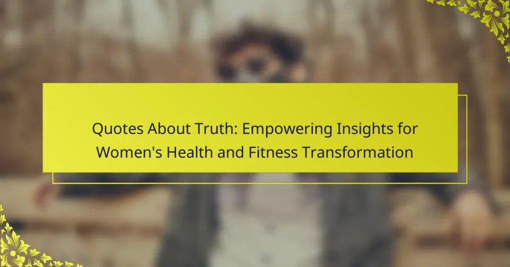Quotes About Truth: Empowering Insights for Women’s Health and Fitness Transformation