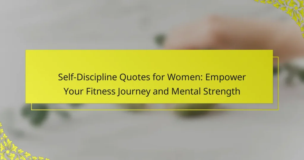 Self-Discipline Quotes for Women: Empower Your Fitness Journey and Mental Strength