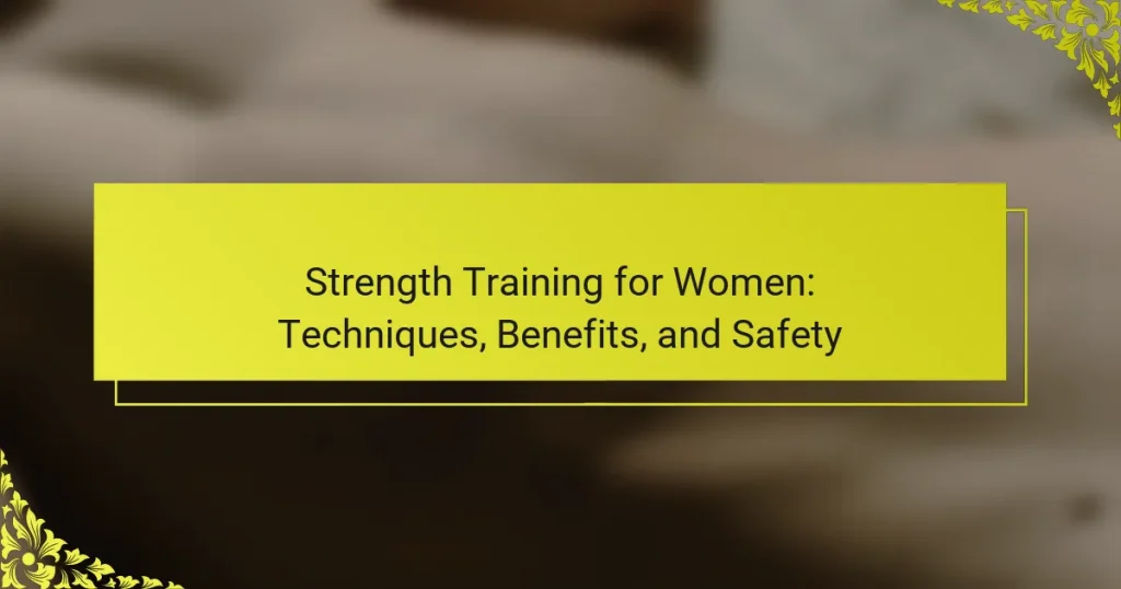 Strength Training for Women: Techniques, Benefits, and Safety
