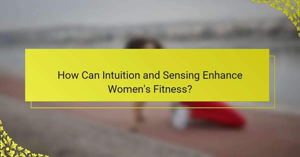 How Can Intuition and Sensing Enhance Women's Fitness?
