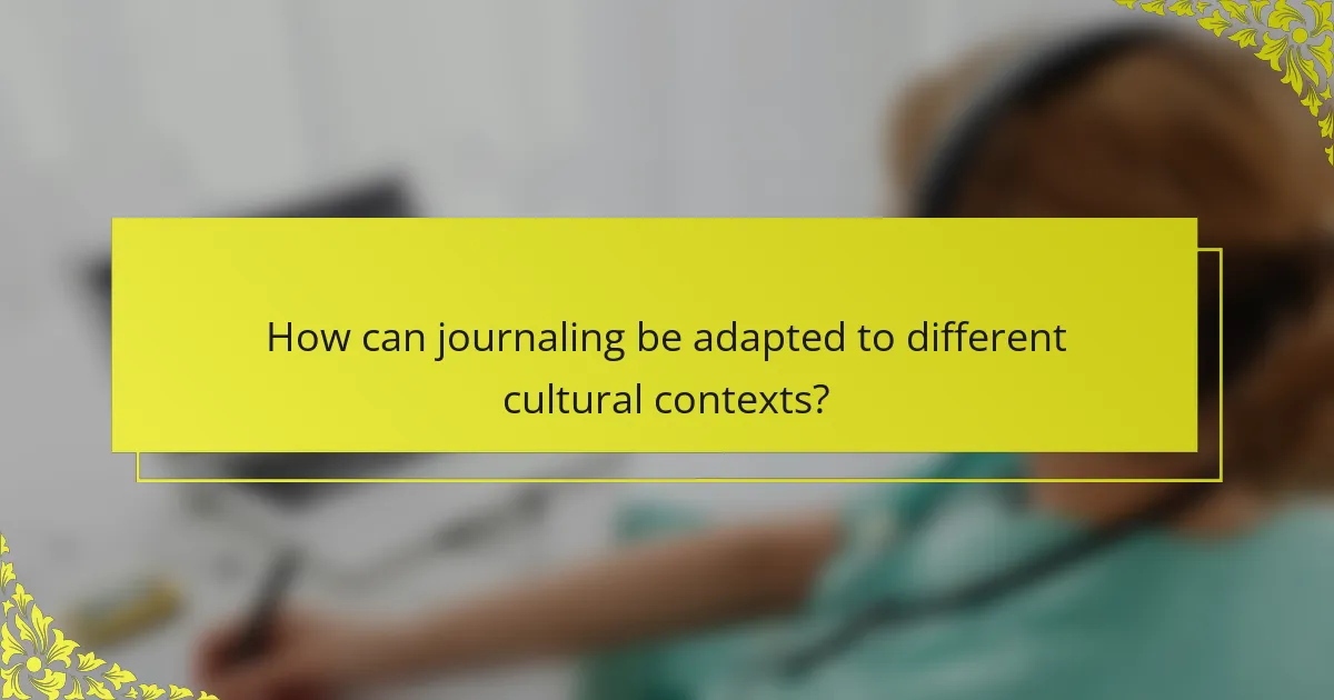 How can journaling be adapted to different cultural contexts?
