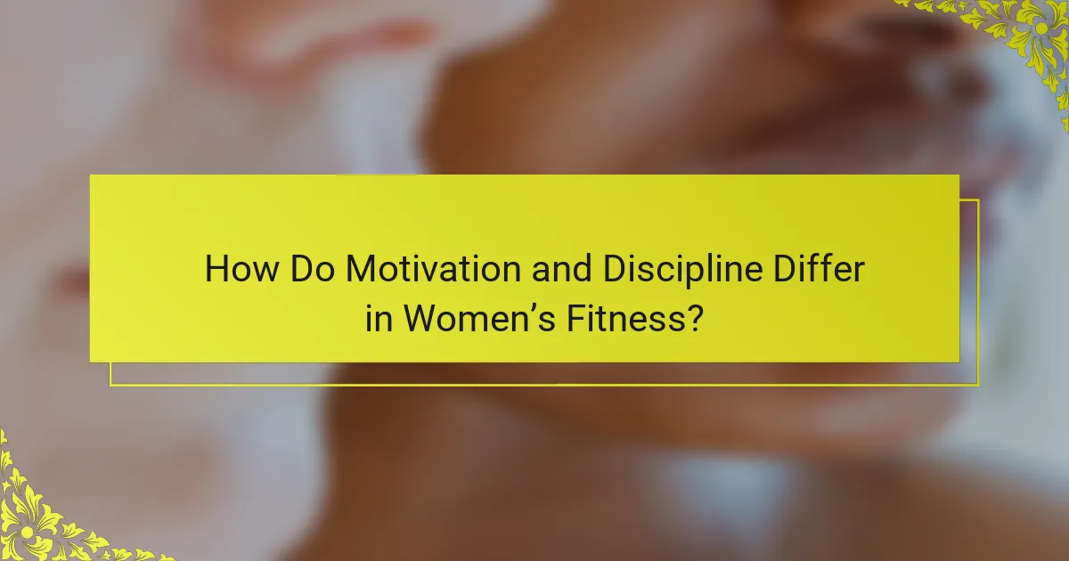 How Do Motivation and Discipline Differ in Women’s Fitness?