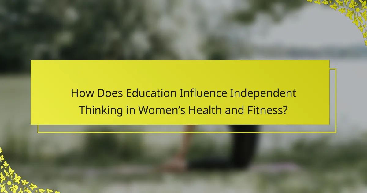 How Does Education Influence Independent Thinking in Women’s Health and Fitness?