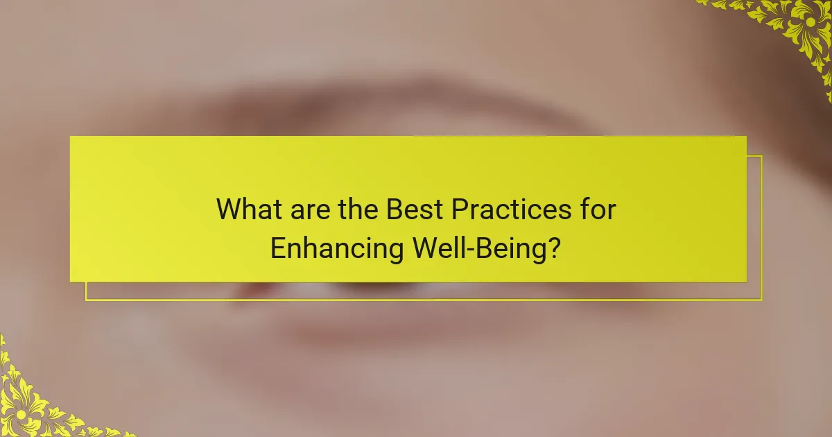What are the Best Practices for Enhancing Well-Being?
