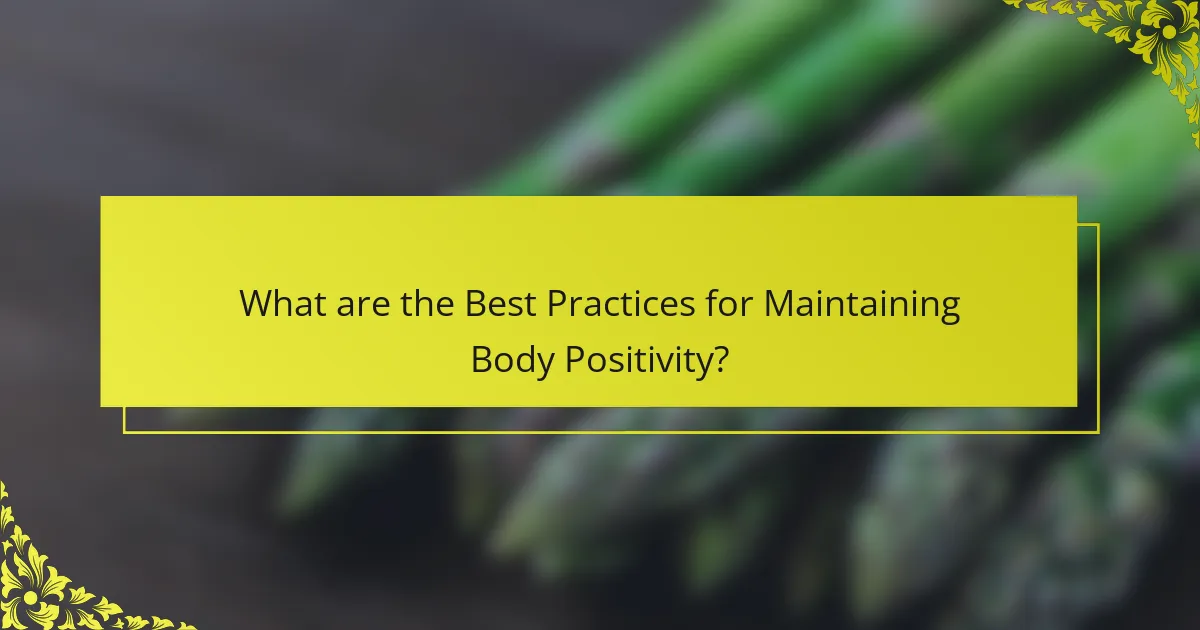 What are the Best Practices for Maintaining Body Positivity?