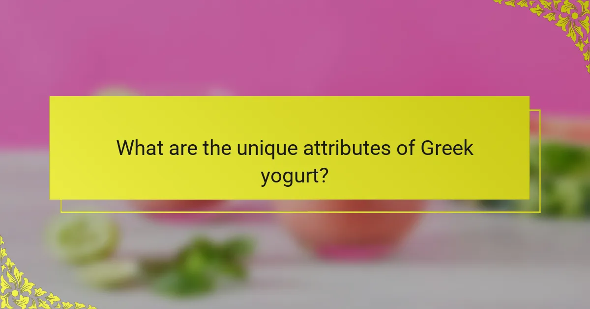 What are the unique attributes of Greek yogurt?