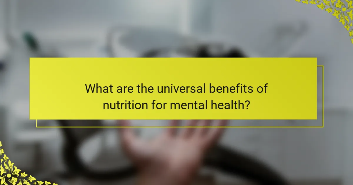 What are the universal benefits of nutrition for mental health?