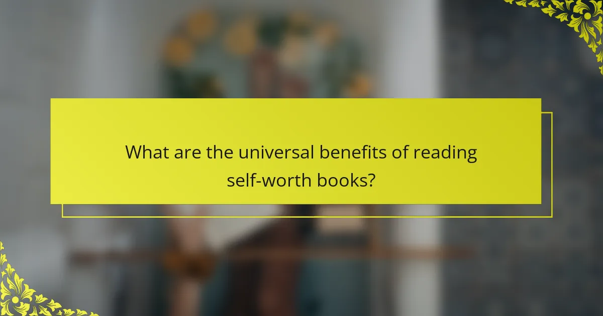What are the universal benefits of reading self-worth books?