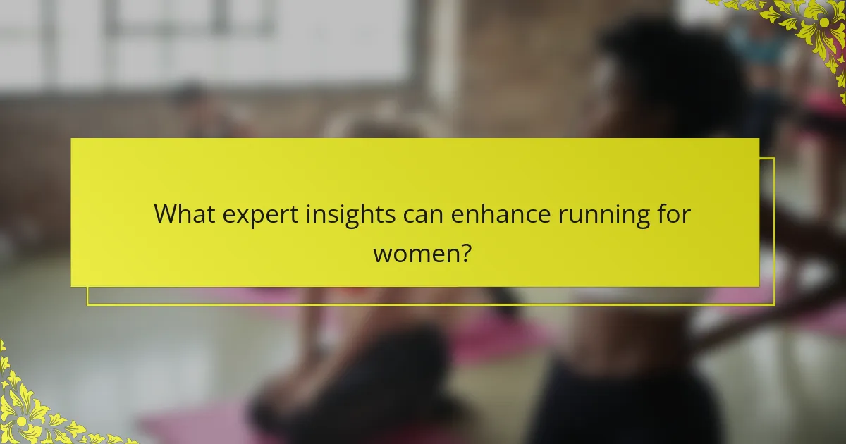 What expert insights can enhance running for women?