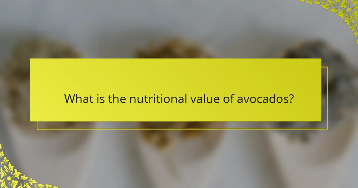 What is the nutritional value of avocados?