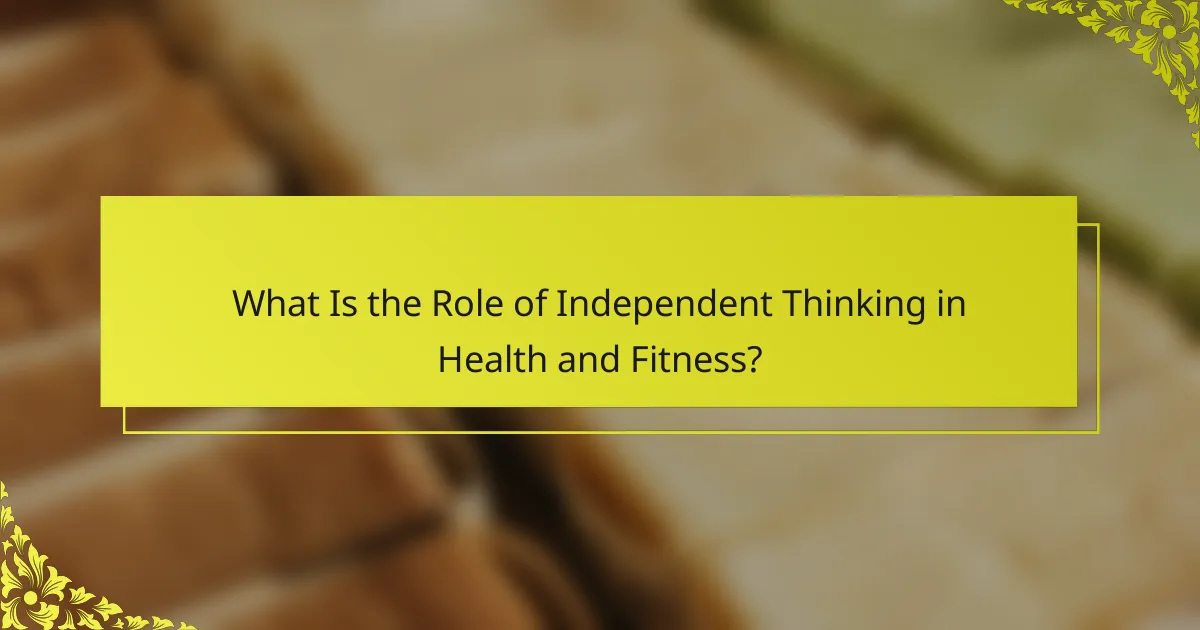 What Is the Role of Independent Thinking in Health and Fitness?
