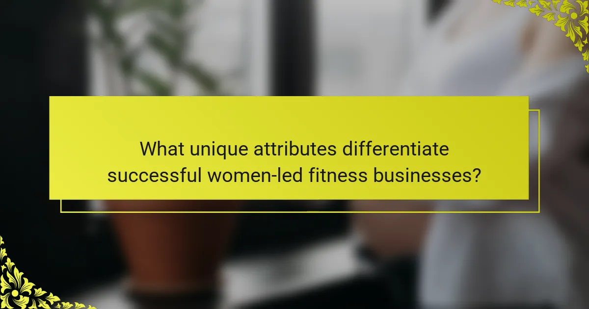 What unique attributes differentiate successful women-led fitness businesses?