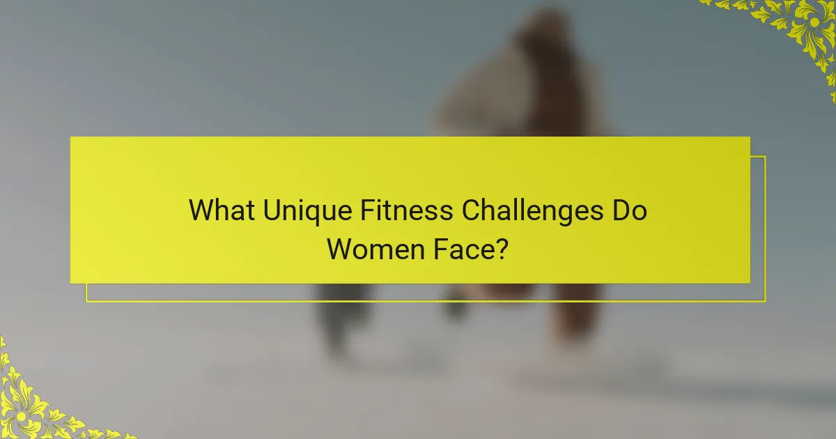 What Unique Fitness Challenges Do Women Face?