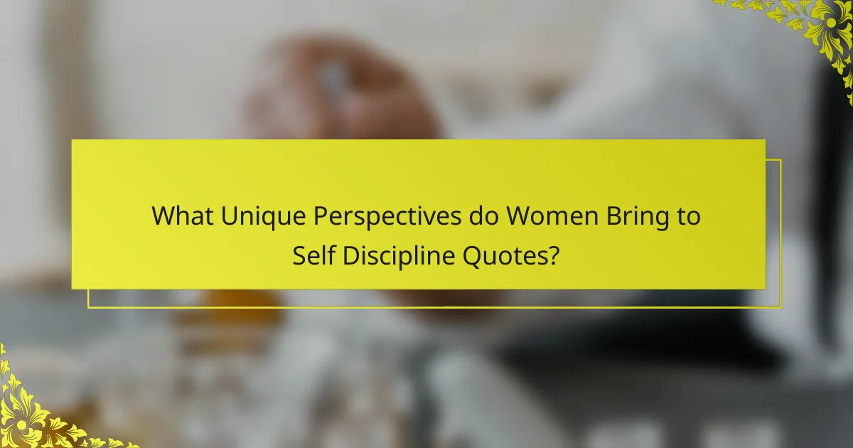 What Unique Perspectives do Women Bring to Self Discipline Quotes?