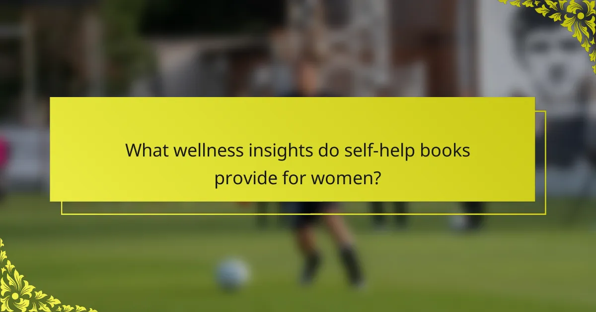What wellness insights do self-help books provide for women?