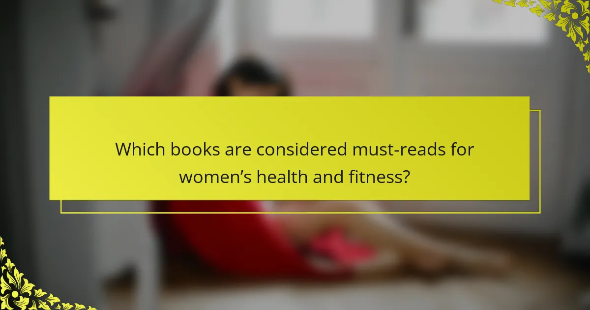 Which books are considered must-reads for women’s health and fitness?